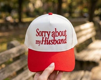 Sorry About My Husband Embroidered Hat: Funny Wife Statement Trucker Cap