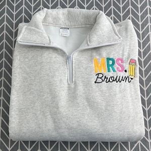 Personalized Teacher Quarter Zip Sweatshirt, Colorful Pencil Embroidered Pullover, Custom Teacher Name Sweater, Appreciation Gift Educator