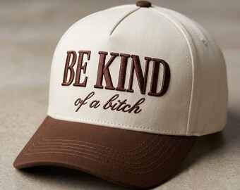 Be Kind Of A Bitch Baseball Cap, Sarcastic Quote Hat For Sassy Women And Girls