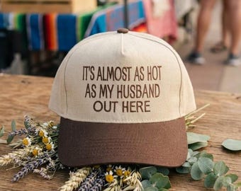 It's Almost As Hot As My Husband Embroidered Hat: Sarcastic Wife Baseball Cap