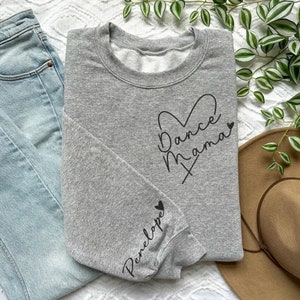 Custom Dance Mom Embroidered Sweatshirt, Personalized Dancer Name on Sleeve, Gift for Dance Mama, Dancing Crewneck for Mothers Day, Mom Gift