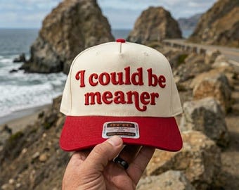 I Could Be Meaner Embroidered Hat, Funny Quote Baseball Cap, Sarcastic Gift Idea