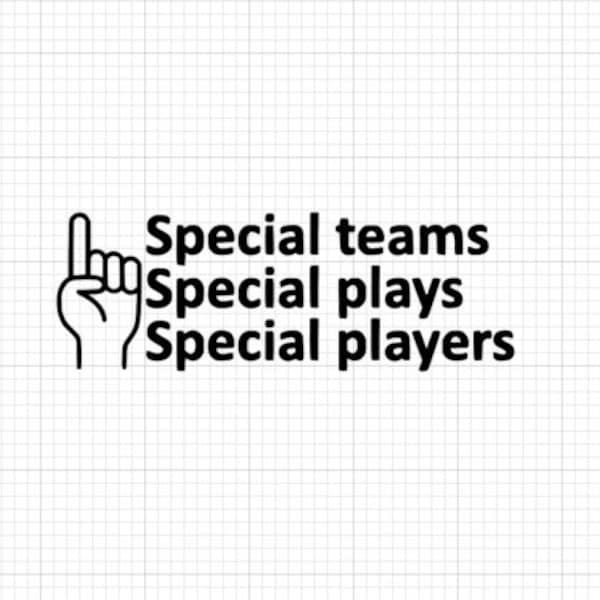 Special Teams Special Plays Special Players  Funny Sketch Bumper Sticker Waterproof And Weatherproof Vinyl For Indoor And Outdoor Use