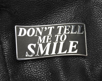 Don't Tell Me To Smile Enamel Pin | Occult Feminist Badass Tumblr Aesthetic