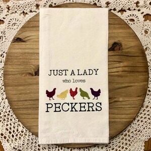 Handcrafted flour sack cotton dish towel "Just A Lady Who Loves Peckers" - kitchen farm tea towel