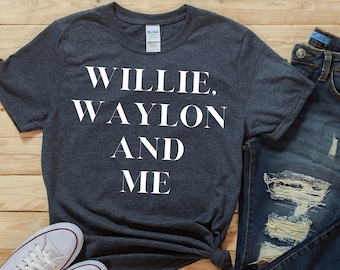Willie, Waylon and Me Tshirt based on the song by David Allen Coe.  Classic country music fans will love this wardrobe addition.