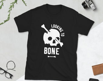 Looking to Bone - Funny Shirt | Skeleton T-Shirt | Horror Shirt  | Short-Sleeve Unisex T-Shirt