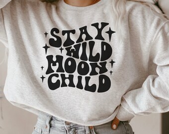 Stay Wild Moon Child Sweatshirt, Witchy Vibes, Moon Child Art, Birth Moon Necklace, Hippie Shirt, Boho Vibes, Mystical Shirt, Retro Moon