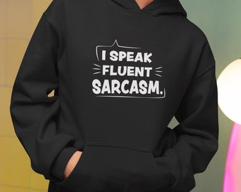 Sarcasm Hoodie “Fluent Sarcasm” - Sayings Hoodie - Unisex Sweater - Gift idea for sarcastic friends