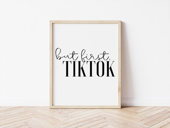 But First Tiktok Tiktok Funny Wall Print Tiktok Dances - Etsy
