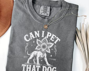 Can I Pet That Dog Shirt, Funny Monster Dog Tee, Upside Down Inspired Graphic Shirt, Horror Dog Lover Gift, Spooky Pet Tee