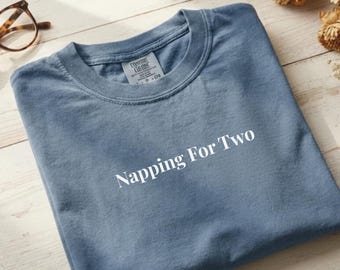 Comfort Colors® Napping For Two Mom To Be Shirt, Pregnancy Announcement T‑Shirt, Pregnancy Gift, Baby Shower Present For Mom