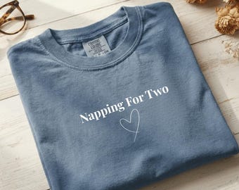 Comfort Colors® Napping For Two Pregnancy Shirt, Funny Pregnancy Announcement Tee, Baby Shower Gift, Mom To Be Graphic Shirt