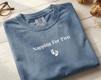 Comfort Colors® Napping For Two Pregnancy Announcement Shirt, Cute Pregnancy Gift, Mom To Be Shirt, Baby Shower Mom Tee
