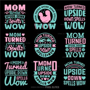 Puede incluir: Una colección de nueve diseños gráficos sobre un fondo negro. Cada diseño presenta las palabras "MOM TURNED UPSIDE DOWN SPELLS WOW" en varias fuentes y arreglos. La paleta de colores incluye rosa y turquesa.