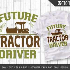 Future Tractor Driver SVG Cut File | Farm Svg | Farmer Svg | Farmhouse Svg | Farmer Boy Svg | Dxf | Eps | Png | Tshirt Design