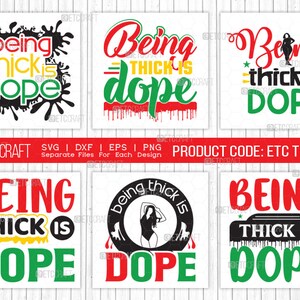 May include: Six digital graphic designs featuring the text Being Thick Is Dope in various fonts and layouts. The designs incorporate red, yellow, green, and black colors, including illustrations of a silhouette and paint splatter effects.