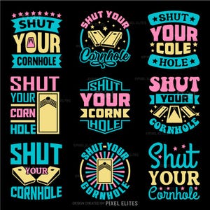 以下が含まれることがあります： 黒い背景に9つのグラフィックデザイン。それぞれに様々なフォントと色で「Shut Your Cornhole」というフレーズが書かれています。デザインには、コーンホールのボードのイラストと星のアクセントが含まれており、ターコイズ、ピンク、イエローの色使いです。