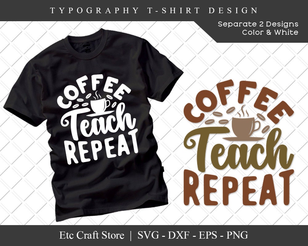 Free Free 243 Coffee Teach Repeat Svg SVG PNG EPS DXF File