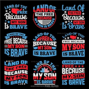 May include: A collection of patriotic designs with the text "Land of the Free Because My Son Is Brave" in red, white, and blue. The designs include stars, the American flag, and the outline of the United States.
