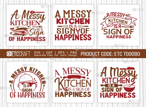 A Messy Kitchen is A Sign of Happiness Svg-kitchen Sayings 