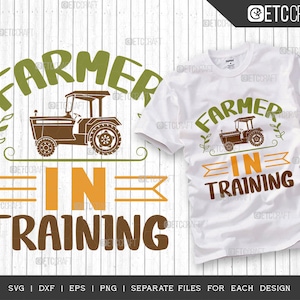 Farmer In Training SVG Cut File | Farm Svg | Farmer Svg | Farmhouse Svg | Agriculture Svg | Dxf | Eps | Png | Tshirt Design