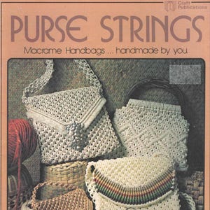 May include: Cover of a craft book titled "PURSE STRINGS" featuring macrame handbags. The image displays several handmade macrame purses in various styles and colors, including white, beige, and brown. The book promises knotting diagrams and detailed instructions.