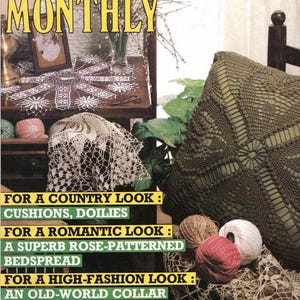 May include: A magazine cover titled CROCHET MONTHLY featuring a dark olive green crocheted pillow, white lace doilies, and balls of yarn in pink, white, and brown. The text includes FOR A COUNTRY LOOK: CUSHIONS, DOILIES, FOR A ROMANTIC LOOK: A SUPERB ROSE-PATTERNED BEDSPREAD, and FOR A HIGH-FASHION LOOK: AN OLD-WORLD COLLAR A DRESSED-UP TOP.