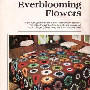 May include: A crochet bedspread featuring a brown background with a repeating pattern of multi-colored flowers in red, orange, yellow, blue, and green. The text at the top reads Everblooming Flowers, Enjoy your garden all winter with these colorful crochets.