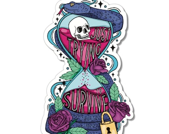 Just Trying To Survive Vinyl Sticker, Hourglass Sticker, Sarcastic, Skull, Funny Quote Mental Health, Snake