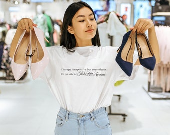 T-Shirt Retail Therapy Gift Womens Tee Shopaholic T Shirt Quote Funny Tee Saks Bloomingdales Fashion Inspired T-Shirt Therapy Humor Apparel