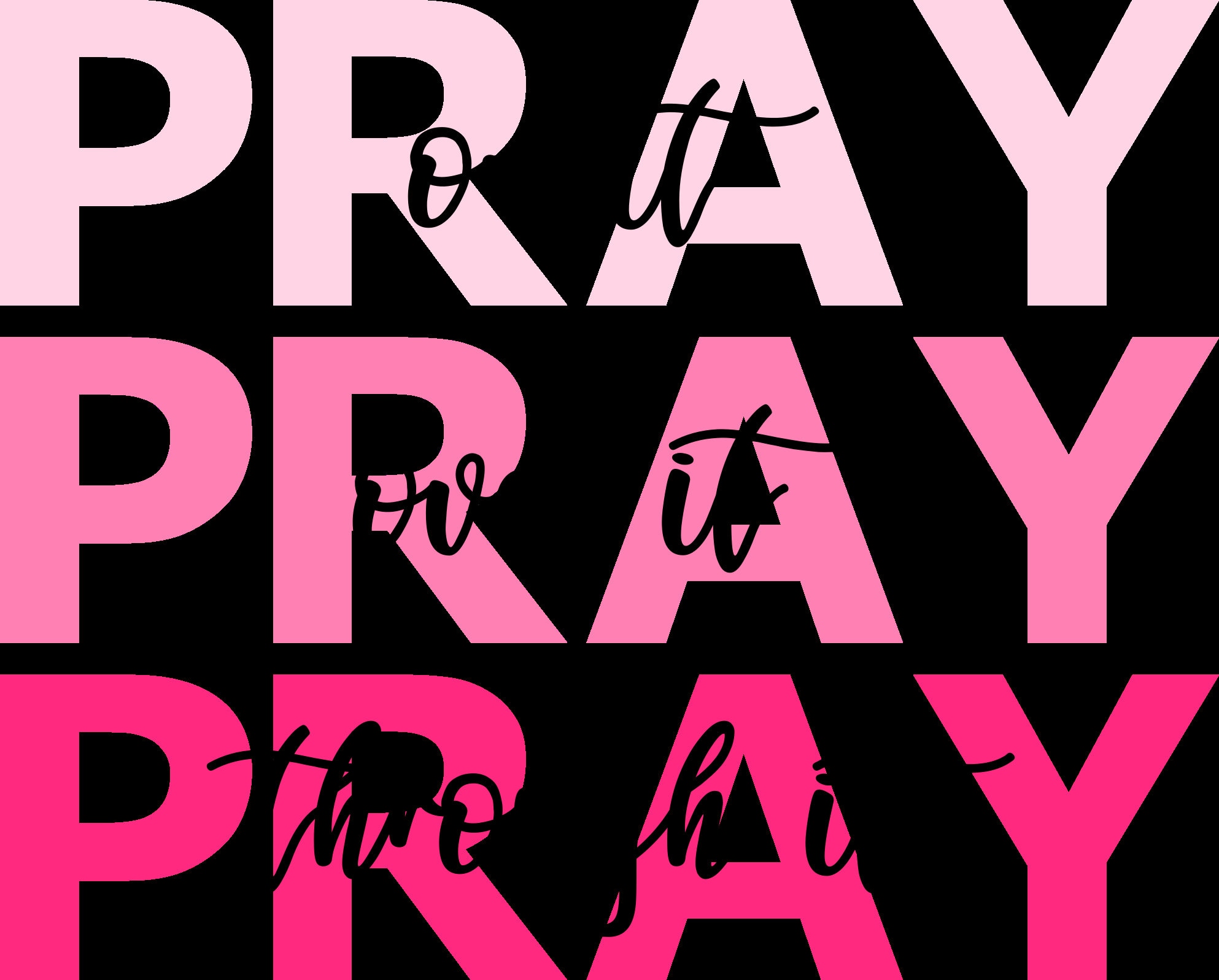 Pray on It, Over It and Through It Ready to Press Sublimation Transfer ...