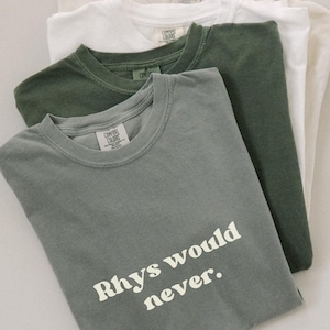 Rhys Would Never shirt ACOTAR Comfort Colors Sarah J Maas Licensed SJM merch, Feyre and Rhysand, Bat Boys, Night Court Bookish booktok tee