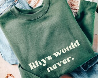 Rhys Would Never sweatshirt ACOTAR Velaris sweater Sarah J Maas Licensed SJM merch, Feyre and Rhysand, Bat Boys, Night Court Bookish booktok