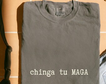 Chinga tu maga Comfort Colors progressive shirt chinga la migra pro immigration, mexican pride, immigration tee anti fascism protest apparel