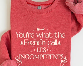 You're what the French call les incompetents sweatshirt, Home Alone sweater,  Retro Holiday Christmas Movie Quote family reunion matching
