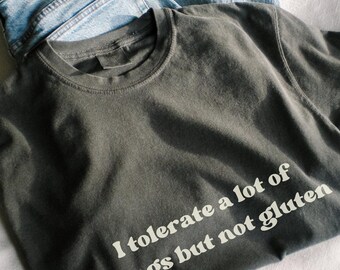 I Tolerate A Lot Of Things But Not Gluten Shirt Comfort Colors Gluten shirt, gluten intolerant gift, chronic illness, Gluten Free Diet Shirt