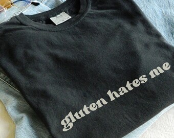 Gluten hates me Gluten Comfort Colors tee Gluten shirt, gluten intolerant gift chronic illness tolerate a lot  not Gluten Free Diet shirt