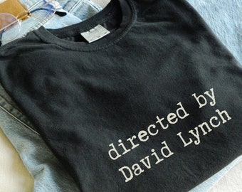 Directed by David Lynch shirt Twin Peaks  Comfort Colors tee Blue Velvet Black Lodge Laura Palmer Dale Cooper tshirt David Lynch tee gift