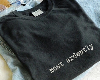 Most ardently Pride and Prejudice Jane Austen gift Comfort Colors mr darcy shirt elizabeth bennett classic lit shirt literature teacher tee