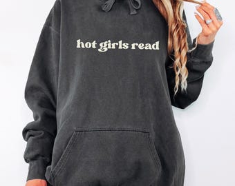 Hot girls read hoodie smut book lover COMFORT Colors hoodie bookish girlie smutty book club sweatshirt, reading sweater  book lover hoodie
