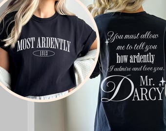 Most ardently Pride and Prejudice shirt, Jane Austen party Comfort Colors tee, Mr Darcy & Elizabeth Bennet classic lit shirt librarian gift