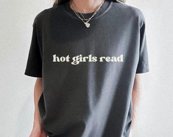 Hot girls read Shirt  bookish girlie Comfort Colors tshirt book tok shirts smut reader slow burn book club bookish clothing romantasy shirt