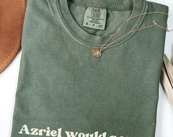 Azriel would never ACOTAR book shirt Comfort Colors Licensed SJM merch, Night Court Velaris gift Cassian Rhysand  Bat Boys tee maas universe