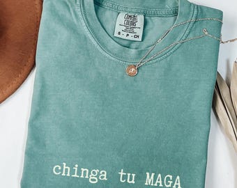 Chinga tu maga Comfort Colors progressive shirt chinga la migra pro immigration, mexican pride, immigration tee anti fascism protest apparel
