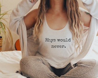 Rhys Would Never tank top ACOTAR Tri-Blend Racerback Tank Sarah J Maas Licensed SJM merch, Feyre and Rhysand, Bat Boys, Night Court Bookish