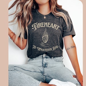 Throne Of Glass shirt, Fireheart To whatever end, TOG tee, Sarah J Maas SJM OFFICIALLY licensed merch, Aelin Galathynius Rowan Whitethorn