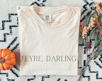 Feyre, Darling ACOTAR Cursebreaker shirt Feyre Archeron Comfort Colors Sarah J Maas Licensed SJM merch Feyre and Rhysand Night Court bookish