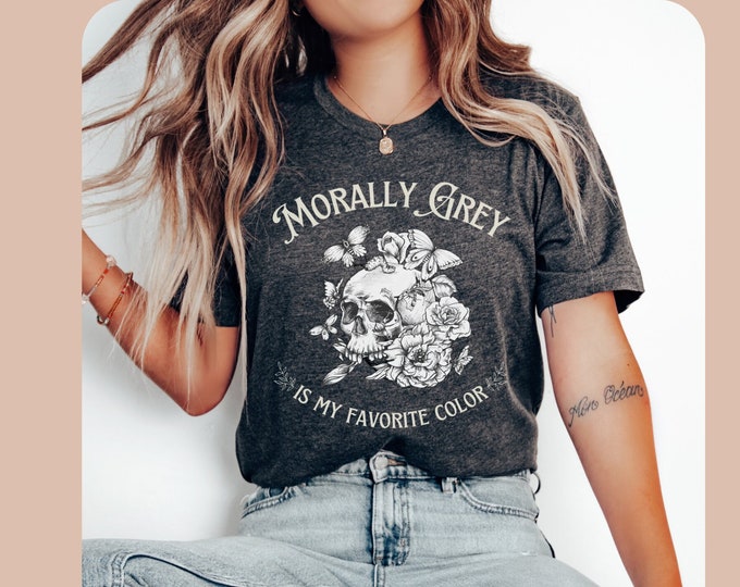 Featured listing image: Morally Grey is my favorite color shirt, Trendy Dark Romance reader book club tshirt, Smut Spicy Smutty Bookish Booktok Merch Reading tee