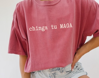 Chinga tu maga Comfort Colors progressive shirt chinga la migra pro immigration, mexican pride, immigration tee anti fascism protest apparel